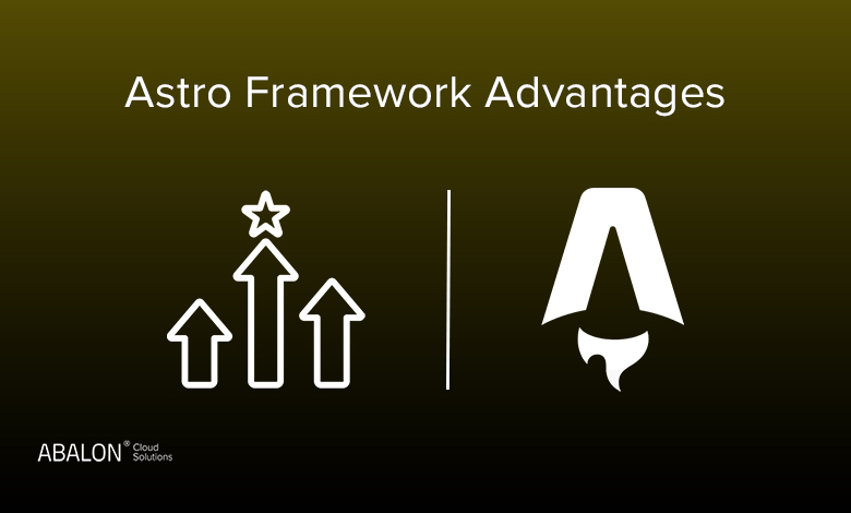 مزایای فریمورک Astro چیست؟