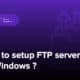 آموزش راه‌اندازی FTP سرور در ویندوز