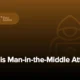 حمله مرد میانی چیست