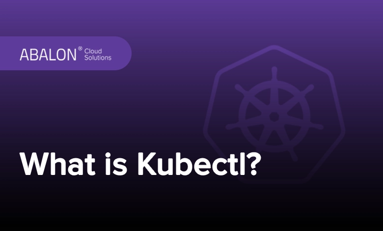 kubectl چیست؟